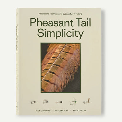 "Pheasant Tail Simplicity: Recipes and Techniques for Successful Fly Fishing" (by Yvon Chouinard, Craig Mathews, and Mauro Mazzo)
